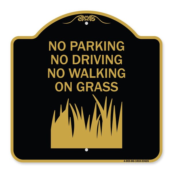 Signmission No Parking Driving or Walking on Grass, Black & Gold Aluminum Sign, 18" x 18", BG-1818-23626 A-DES-BG-1818-23626 - main